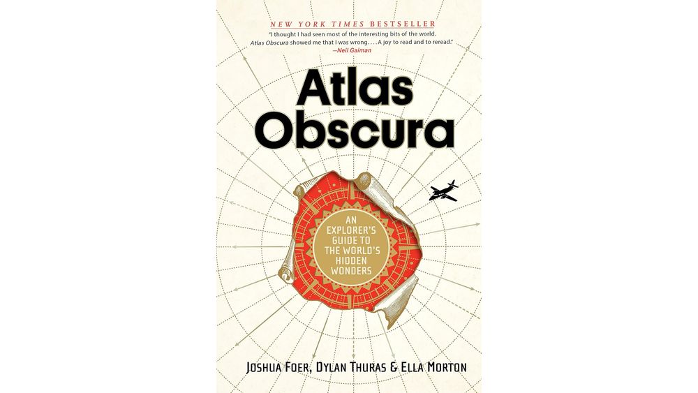 "Atlas Obscura: An Explorer's Guide to the World's Hidden Wonders" by Joshua Foer, Dylan Thuras, and Ella Morton Book Cover