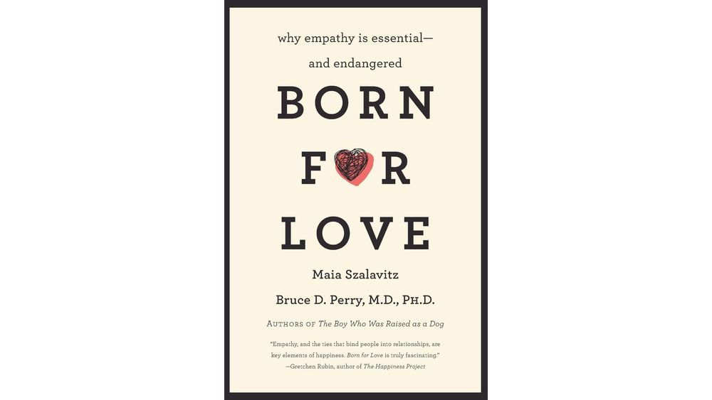 "Born for Love: Why Empathy is Essential and Endangered" by Bruce D Book Cover
