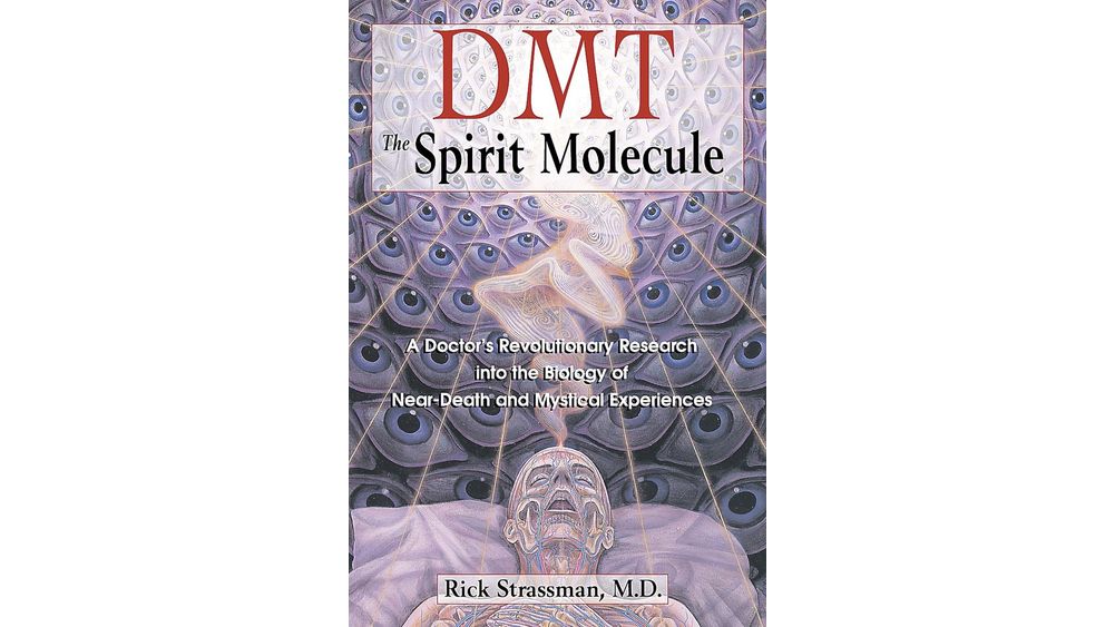 "DMT: The Spirit Molecule: A Doctor's Revolutionary Research into the Biology of Near-Death and Mystical Experiences" by Rick Strassman, M.D. Book Cover
