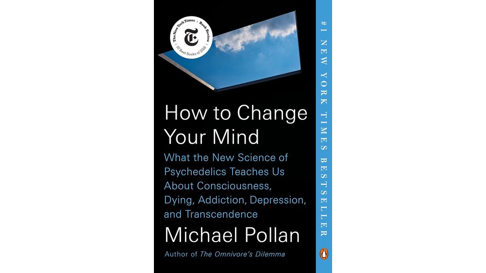 "How to Change Your Mind: What the New Science of Psychedelics Teaches Us About Consciousness, Dying, Addiction, Depression, and Transcendence" by Michael Pollan Book Cover