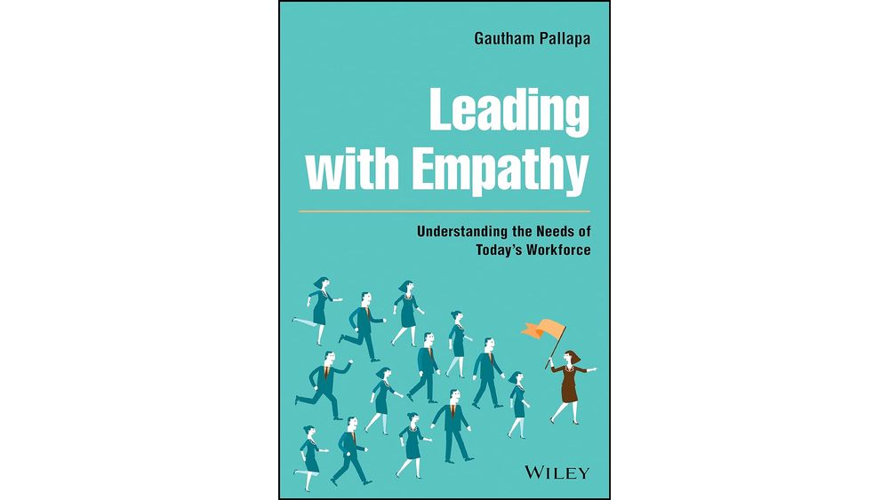 "Leading with Empathy: Understanding the Needs of Today's Workforce" by Gautham Pallapa Book Cover