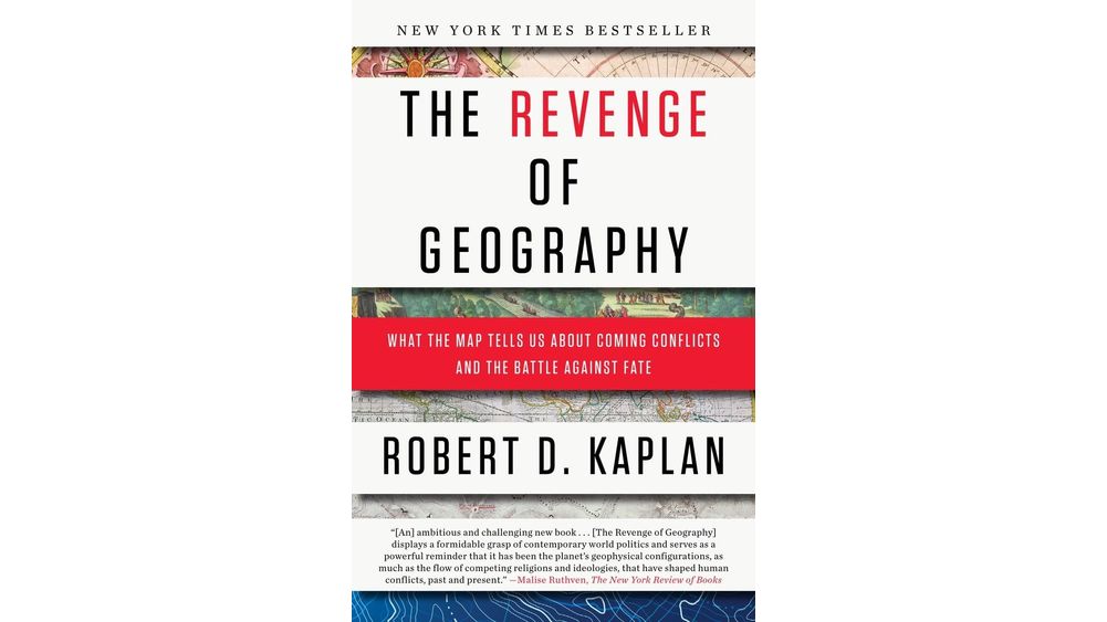 "The Revenge Of Geography: What the Map Tells Us About Coming Conflicts and the Battle Against Fate" by Robert D Book Cover