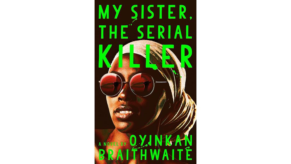 "My Sister, the Serial Killer" by Oyinkan Braithwaite Book Cover