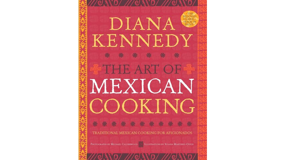"The Art of Mexican Cooking: Traditional Mexican Cooking for Aficionados" by Diana Kennedy Book Cover