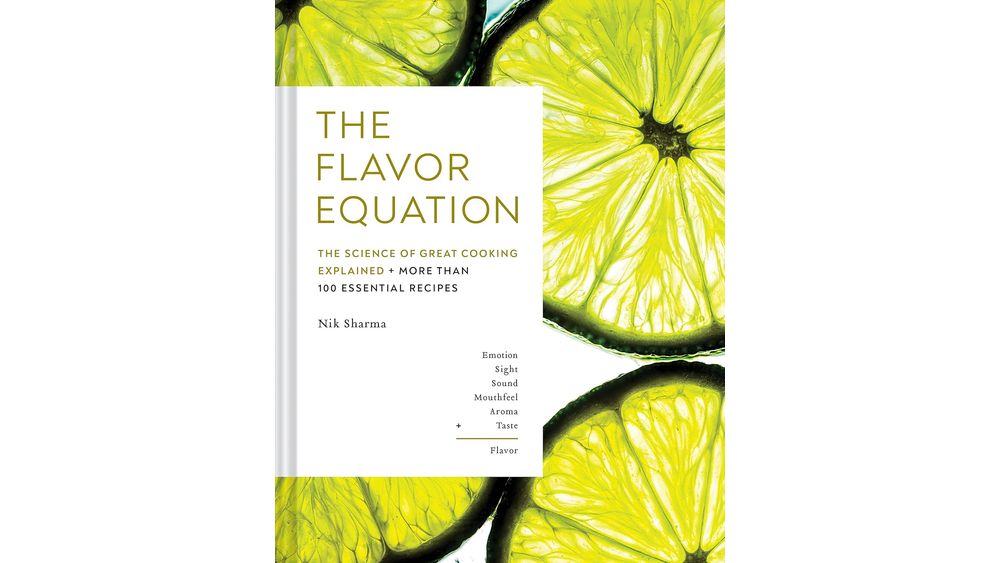 "The Flavor Equation: The Science of Great Cooking Explained in More than 100 Essential Recipes" by Nik Sharma Book Cover