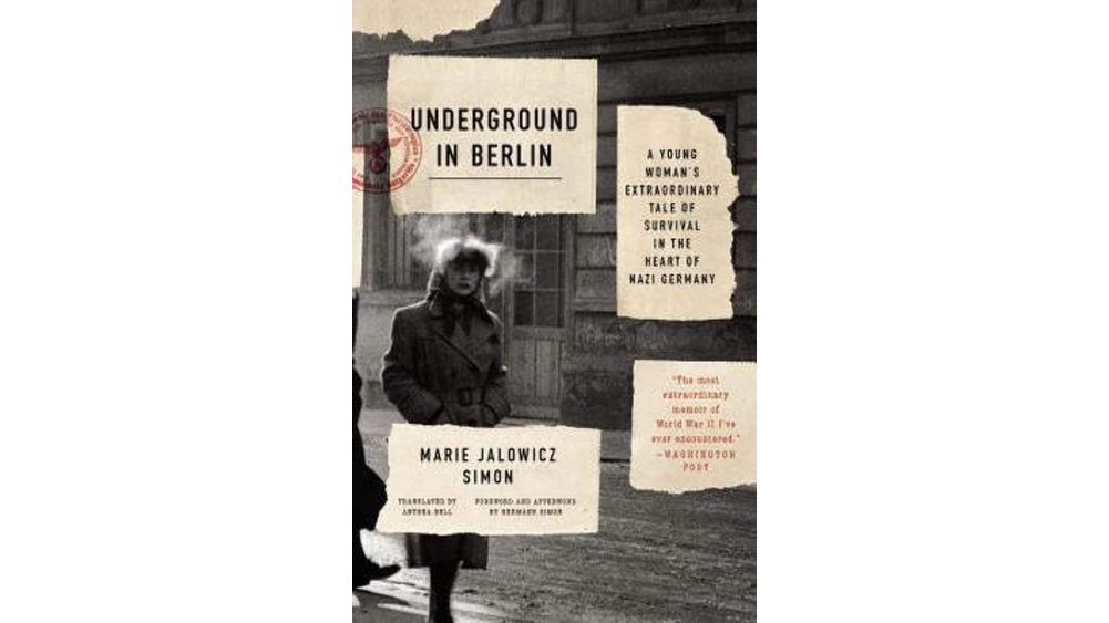 "Underground in Berlin: A Young Woman's Extraordinary Tale of Survival in the Heart of Nazi Germany" by Marie Jalowicz Simon Book Cover
